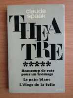 Claude Spaak - Theatre, volumul 5. Beaucoup de rats pour un fromage