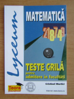 Cristinel Mortici - Matematica, teste grila pentru admitere in facultati