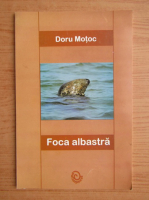 Doru Motoc - Foca albastra