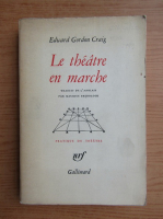 Edward Gordon Craig - Le theatre en marche