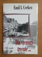 Emil Cerkez - Din vremuri trecute