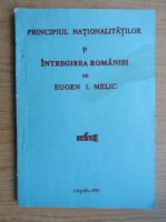 Eugen Melic - Principiul nationalitatilor si intregirea Romaniei 