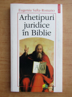 Eugeniu Safta Romano - Arhetipuri juridice in Biblie