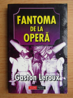 Gaston Leroux - Fantoma de la opera