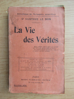Gustave Le Bon - La vie des verites (1917)