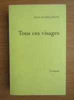 Jean Pierre Gredy - Tous ces visages