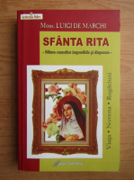 Anticariat: Luigi de Marchi - Sfanta Rita. Sfanta cazurilor imposibile si disperate