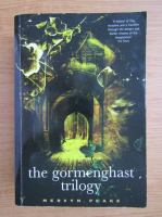 Mervyn Peake - The gormenghast trilogy. Titus Groan, Gormenghast, Titus Alone