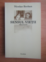 Nicolae Breban - Sensul vietii, memorii (volumul 4)