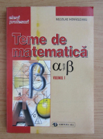 Nicolae Mihaileanu - Teme de matematica, volumul 1. Alfa si beta