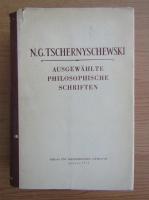 Nikolai Gawrilowitsch Tschernyschewski - Ausgewahlte philosophische schriften