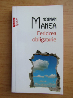 Anticariat: Norman Manea - Fericirea obligatorie (Top 10+)