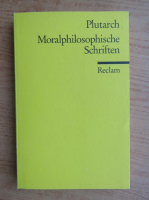 Plutarch - Moralphilosophische Schriften