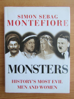 Simon Sebag - Monsters. History's most evil men and women