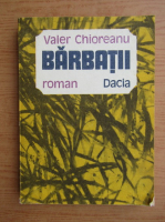Valer Chioreanu - Barbatii