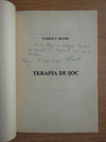 Vasile V. Matei - Terapia de soc (cu dedicatia autorului pentru Florin Piersic)