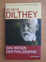 Wilhelm Dilthey - Das Wesen der philosophie