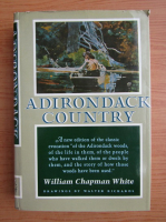 William Chapman White - Adirondack country