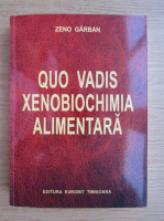 Zeno Garban - Quo vadis xenobiochimia alimentara