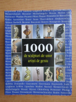 1000 de sculpturi ale unor artisti de geniu
