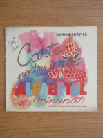 Adrian Fratila - Carte pentru invatat alfabetul minunat