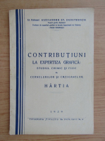 Alexandru Dumitrescu - Contributiuni la expertiza grafica, studiul chimic si fizic al cernelurilor si creioanelor (1939)