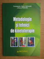 Constantin Florin Dragan - Metodologie si tehnici de kinetoterapie