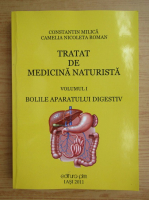 Constantin I. Milica - Tratat de medicina naturista, volumul 1. Bolile aparatului digestiv