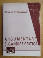 Dragan Stoianovici - Argumentare si gandire critica
