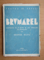 George Silviu - Brumarel. Comedie in 2 acte si un prolog in versuri (aprox. 1945)