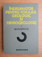 Gheorghe Costache - Indrumator pentru forajul geologic si hidrogeologic 