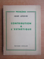 Anticariat: Henri Lefebvre - Contribution a l'esthetique