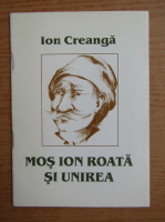 Ion Creanga - Mos Ion Roata si Unirea