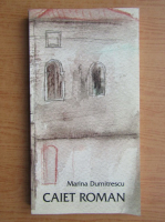 Anticariat: Marina Dumitrescu - Caiet roman