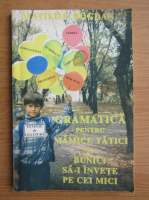 Anticariat: Matilda Bogdan - Gramatica pentru mamici, tatici si bunici sa-i invete pe cei mici