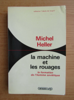 Michel Heller - La machine et les rouages