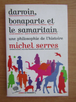 Michel Serres - Darwin, Bonaparte e le samaritain.  Une philosophie de l'histoire