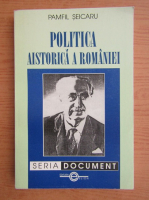 Pamfil Seicaru - Politica aistorica a Romaniei