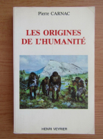 Pierre Carnac - Les origines de l'humanite