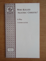 Tudor Gates - Who killed Agatha Christie?