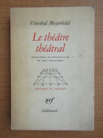Vsevolod Myerhold - Le theatre theatral