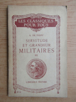 Alfred de Vigny - Servitude et grandeur militaires (volumul 3, 1930)