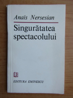 Anais Nersesian - Singuratatea spectacolului
