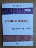 Denis Buican - Mozaic profan (editie bilingva)