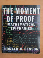 Donald C. Benson - The moment of proof. Mathematical epiphanies