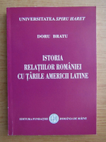 Doru Bratu - Istoria relatiilor Romaniei cu tarile Americii Latine