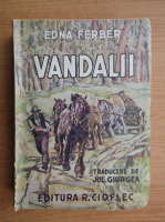 Edna Ferber - Vandalii (1937)