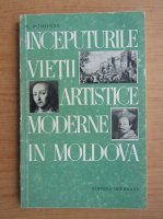Anticariat: Eugen Pohontu - Inceputurile vietii artistice moderne in Moldova 