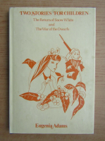 Eugenia Adams - Two stories for children. The return of Snow White and The war of the dwarfs