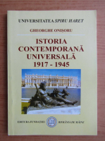 Gheorghe Onisoru - Istoria contemporana universala dupa 1917-1945